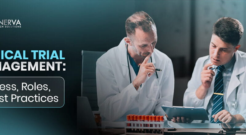 Clinical Trial Management Process, Roles, and Best Practices