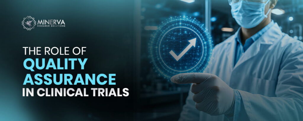 The Role of Quality Assurance in Clinical Trials