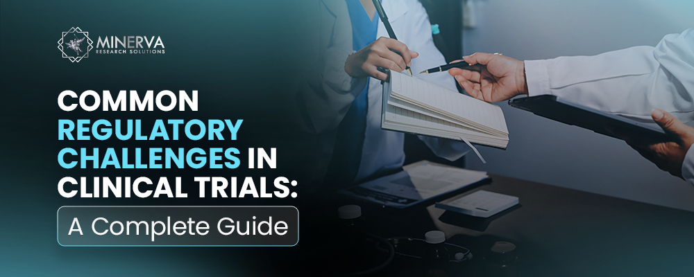 Common Regulatory Challenges in Clinical Trials