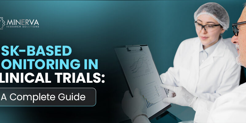 Risk-Based Monitoring in Clinical Trials