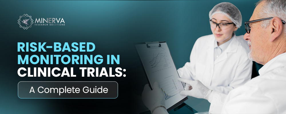 Risk-Based Monitoring in Clinical Trials