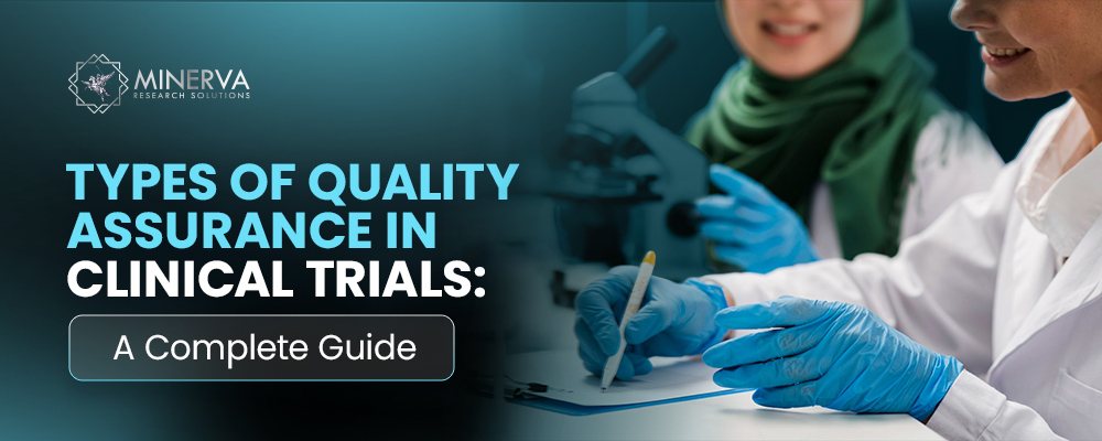 Types of Quality Assurance in Clinical Trials